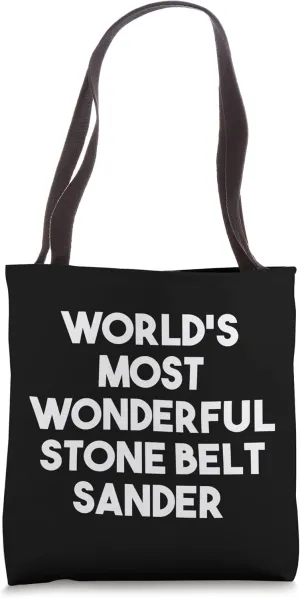 World's Most Wonderful Stone Belt Sander Tote Bag